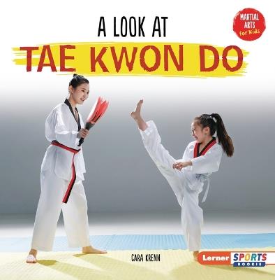 A Look at Tae Kwon Do - Cara Krenn - cover