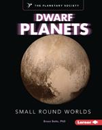 Dwarf Planets: Small Round Worlds