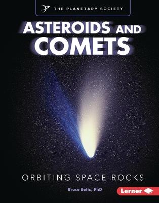Asteroids and Comets: Orbiting Space Rocks - Bruce Betts - cover
