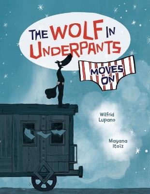 The Wolf in Underpants Moves On - Wilfrid Lupano - cover