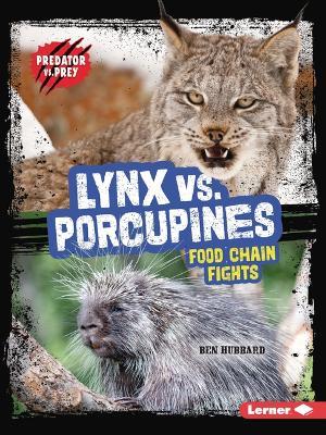 Lynx vs. Porcupines: Food Chain Fights - Ben Hubbard - cover