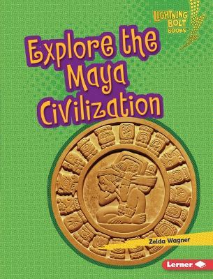 Explore the Maya Civilization - Zelda Wagner - cover