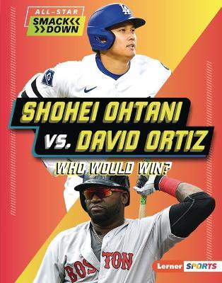 Shohei Ohtani vs. David Ortiz: Who Would Win? - Peter Douglas - cover