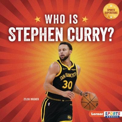 Who Is Stephen Curry?: Golden State Warriors Superstar - Zelda Wagner - cover