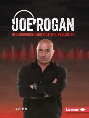 Joe Rogan: UFC Announcer and Political Podcaster - Mari Bolte - cover