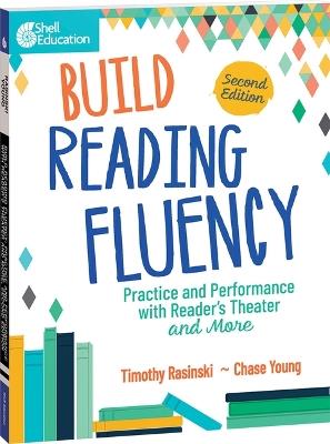 Build Reading Fluency: Practice and Performance with Reader's Theater and More - Timothy Rasinski,Chase Young - cover
