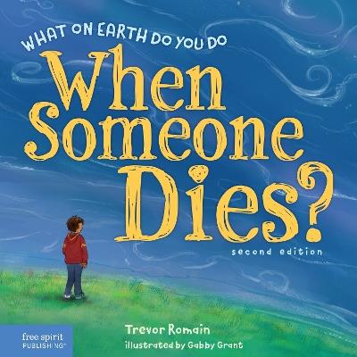 What on Earth Do You Do When Someone Dies? - Trevor Romain - cover
