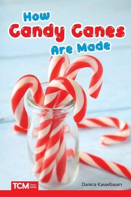 How Candy Canes Are Made - Danica Kassebaum - cover