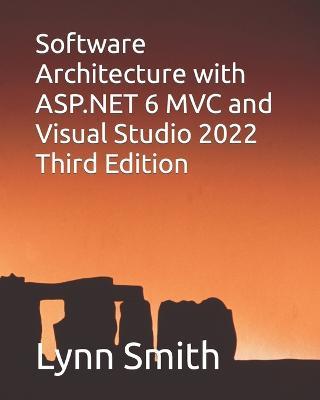 Software Architecture with ASP.NET 6 MVC and Visual Studio 2022 Third Edition - Lynn Smith - cover