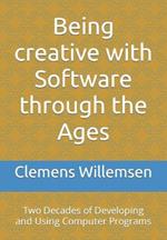 Being creative with Software through the Ages: Two Decades of Developing and Using Computer Programs