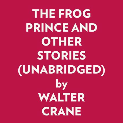 THE FROG PRINCE AND OTHER STORIES (UNABRIDGED)