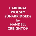 CARDINAL WOLSEY (UNABRIDGED)