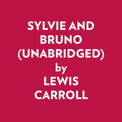 SYLVIE AND BRUNO (UNABRIDGED)