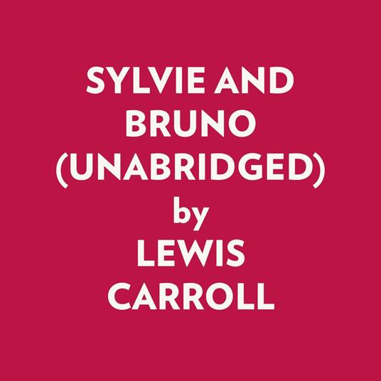 SYLVIE AND BRUNO (UNABRIDGED)