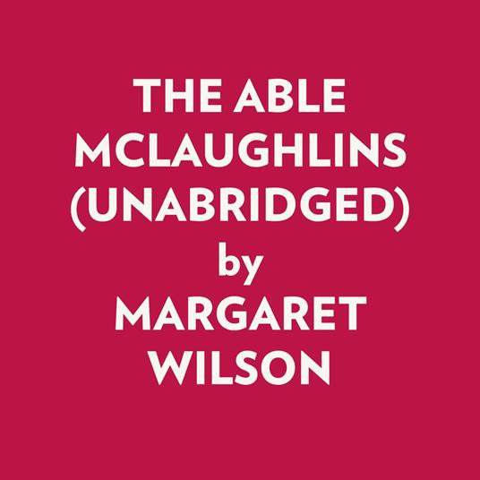 THE ABLE MCLAUGHLINS (UNABRIDGED)