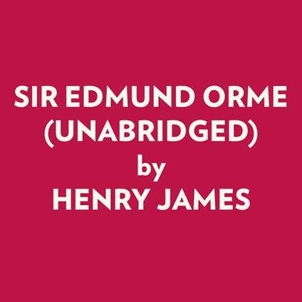 SIR EDMUND ORME (UNABRIDGED)