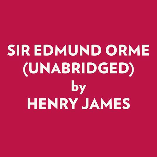 SIR EDMUND ORME (UNABRIDGED)