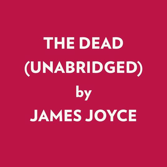 The Dead (Unabridged)