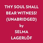 Thy Soul Shall Bear Witness! (Unabridged)