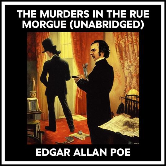 The Murders In The Rue Morgue (Unabridged)