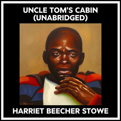 Uncle Tom's Cabin (Unabridged)