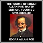The Works Of Edgar Allan Poe, Raven Edition, Volume 2 (Unabridged)