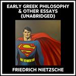 Early Greek Philosophy & Other Essays (Unabridged)