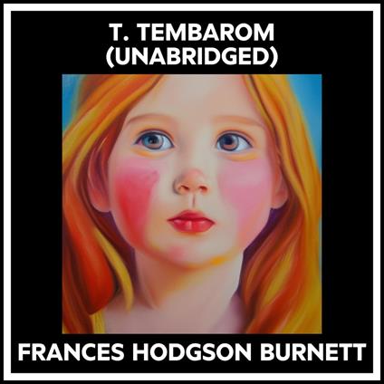 T. Tembarom (Unabridged)
