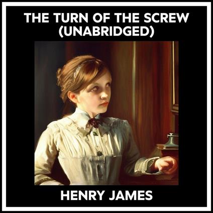 The Turn Of The Screw (Unabridged)