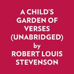 A Child's Garden Of Verses (Unabridged)