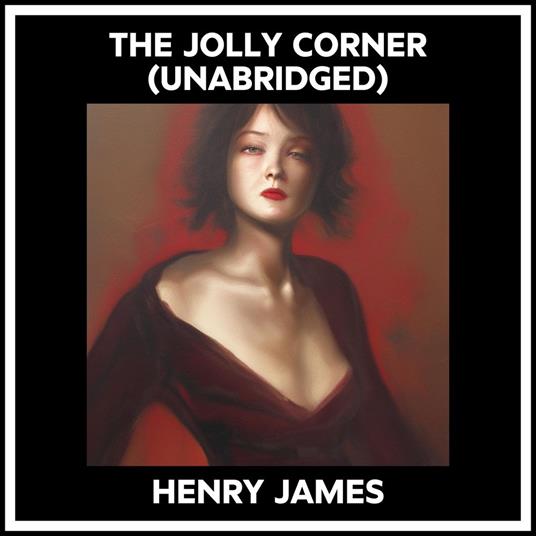 The Jolly Corner (Unabridged)