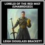 Lorelei Of The Red Mist (Unabridged)