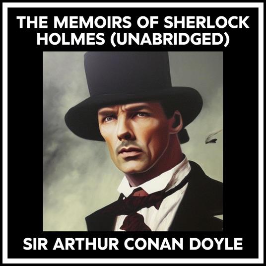 The Memoirs Of Sherlock Holmes (Unabridged)