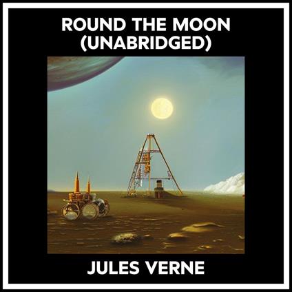 Round The Moon (Unabridged)