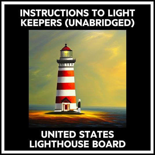 Instructions To Light Keepers (Unabridged)