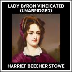 Lady Byron Vindicated (Unabridged)