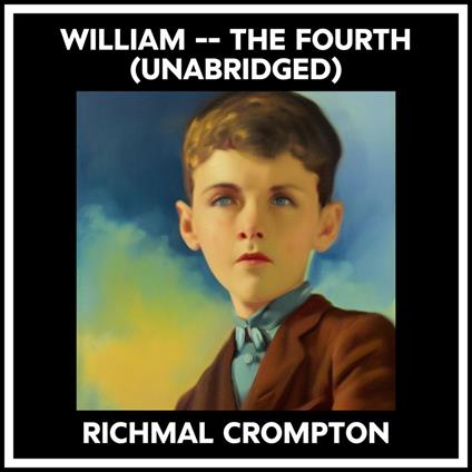 William -- The Fourth (Unabridged)