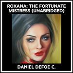 Roxana: The Fortunate Mistress (Unabridged)