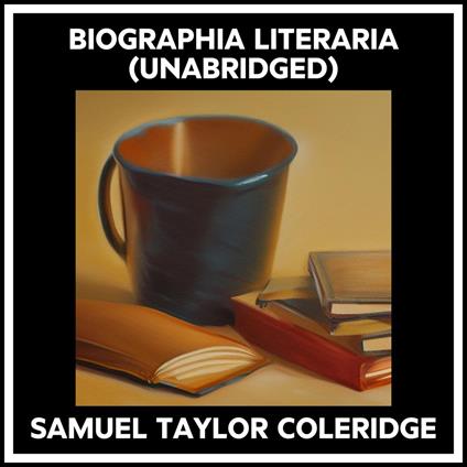 Biographia Literaria (Unabridged)
