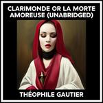 Clarimonde Or La Morte Amoreuse (Unabridged)