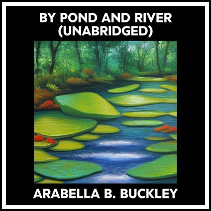 By Pond And River (Unabridged)