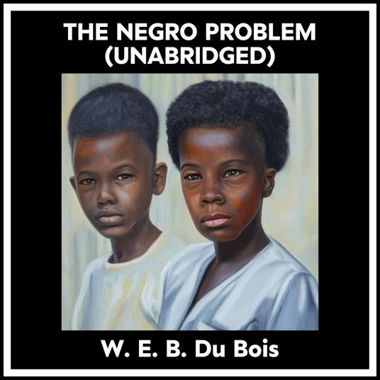 The Negro Problem (Unabridged)