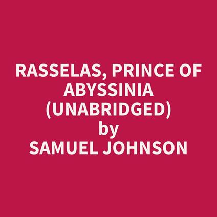 Rasselas, Prince Of Abyssinia (Unabridged)