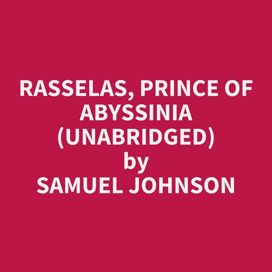 Rasselas, Prince Of Abyssinia (Unabridged)