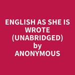 English As She Is Wrote (Unabridged)