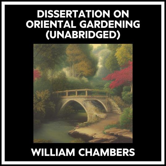 Dissertation On Oriental Gardening (Unabridged)