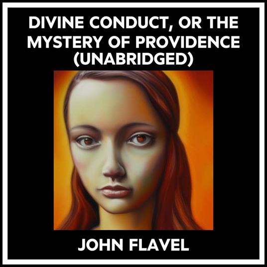 Divine Conduct, Or The Mystery Of Providence (Unabridged)