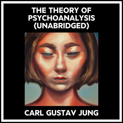 The Theory Of Psychoanalysis (Unabridged)