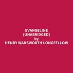Evangeline (Unabridged)