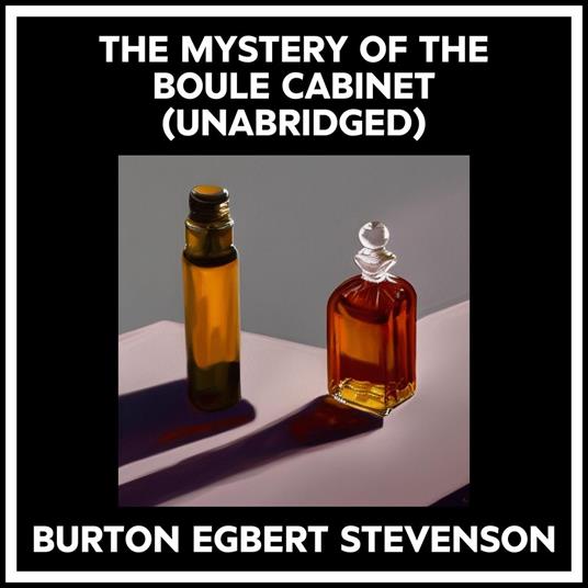 The Mystery Of The Boule Cabinet (Unabridged)